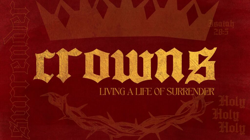 CROWNS – Sermon Series